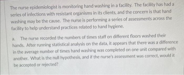 The Nurse Epidemiologist Is Monitoring Hand Washing In A Facility The Facility Has Had A Series Of Infections With Resi 1