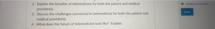 Media Comment Save 2 Explain The Benefits Of Telemedicine For Both The Patient And Medical Provider S 3 Discuss The 1