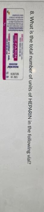 8 What Is The Total Number Of Units Of Heparin In The Following Vial Pe Parin Menen En 1