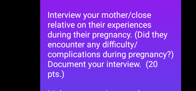 Interview Your Mother Close Relative On Their Experiences During Their Pregnancy Did They Encounter Any Difficulty Co 1