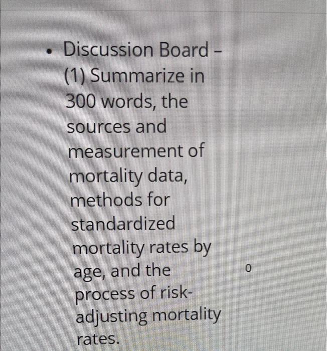 Discussion Board 1 Summarize In 300 Words The Sources And Measurement Of Mortality Data Methods For Standardized 1