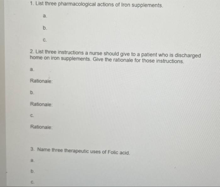 1 List Three Pharmacological Actions Of Iron Supplements A B C 2 List Three Instructions A Nurse Should Give To A P 1