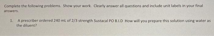 Complete The Following Problems Show Your Work Clearly Answer All Questions And Include Unit Labels In Your Final Answ 1