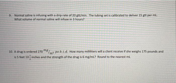 9 Normal Saline Is Infusing With A Drip Rate Of 20 Gtt Min The Tubing Set Is Calibrated To Deliver 15 Gtt Per Ml What 1