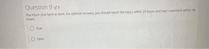 Question 9 Of 9 You Injure Your Back At Work For Optimal Recovery You Should Report The Injury Within 24 Hours And Sta 1