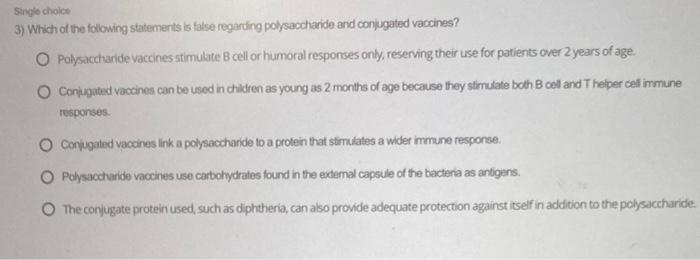 Single Choice 3 Which Of The Following Statements Is False Regarding Polysaccharide And Conjugated Vaccines Polysaccha 1