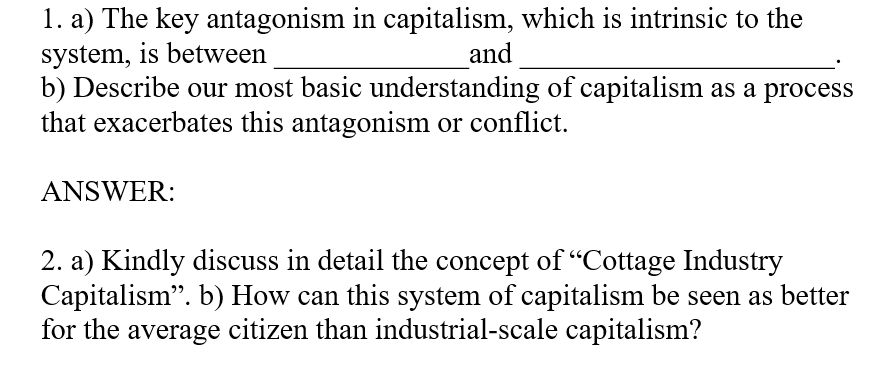 1 A The Key Antagonism In Capitalism Which Is Intrinsic To The System Is Between And B Describe Our Most Basic Unde 1