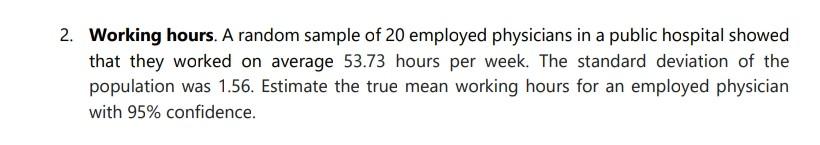 2 Working Hours A Random Sample Of 20 Employed Physicians In A Public Hospital Showed That They Worked On Average 53 7 1