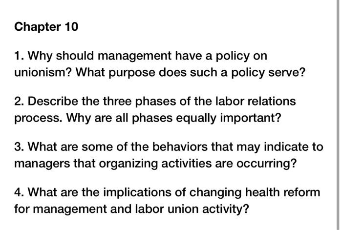 Chapter 10 1 Why Should Management Have A Policy On Unionism What Purpose Does Such A Policy Serve 2 Describe The Th 1