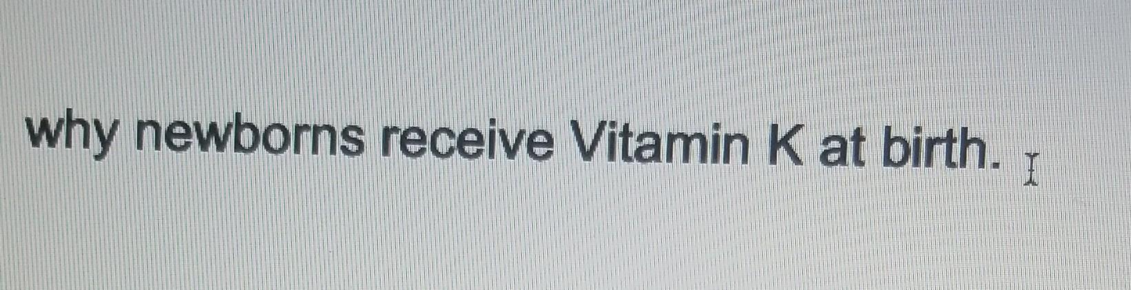 Why Newborns Receive Vitamin K At Birth I 1
