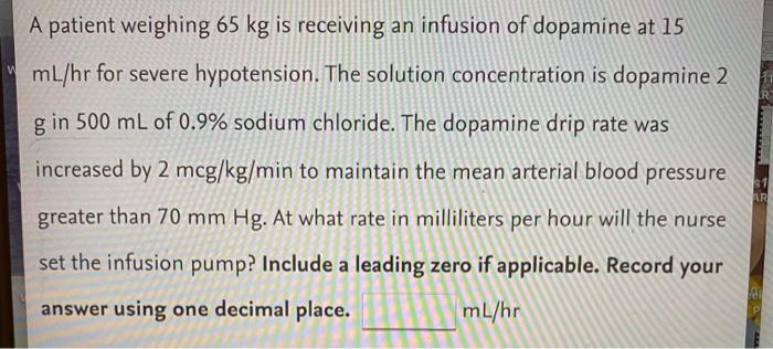 A Patient Weighing 65 Kg Is Receiving An Infusion Of Dopamine At 15 Ml Hr For Severe Hypotension The Solution Concentra 1