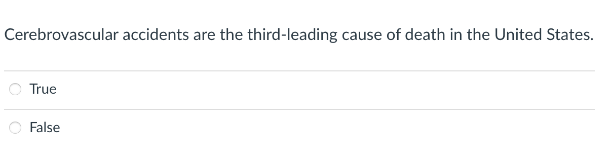 Cerebrovascular Accidents Are The Third Leading Cause Of Death In The United States True False 1