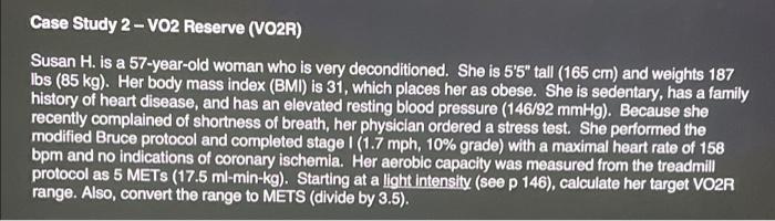 Case Study 2 Vo2 Reserve Vo2r Susan H Is A 57 Year Old Woman Who Is Very Deconditioned She Is 5 5 Tall 165 Cm A 1