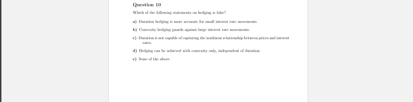 Question 10 Which Of The Following Statements On Hedging Is False A Duration Hedging Is More Accurate For Small Intere 1