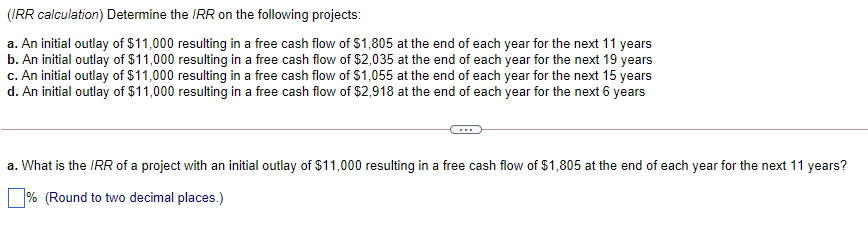 Irr Calculation Determine The Irr On The Following Projects A An Initial Outlay Of 11 000 Resulting In A Free Cash 1