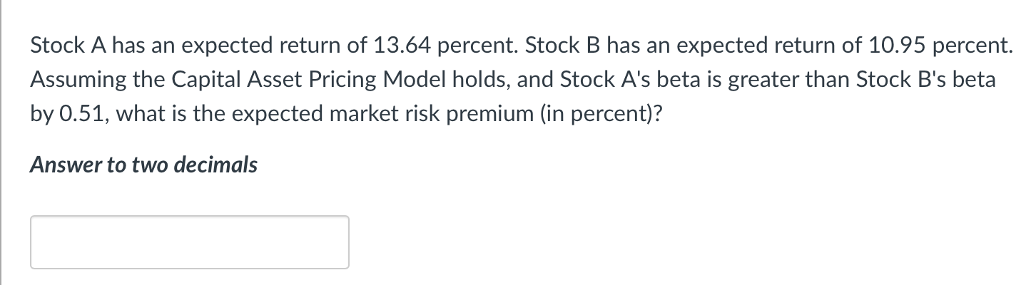 Stock A Has An Expected Return Of 13 64 Percent Stock B Has An Expected Return Of 10 95 Percent Assuming The Capital A 1