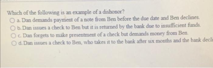 Which Of The Following Is An Example Of A Dishonor O A Dan Demands Payment Of A Note From Ben Before The Due Date And 1