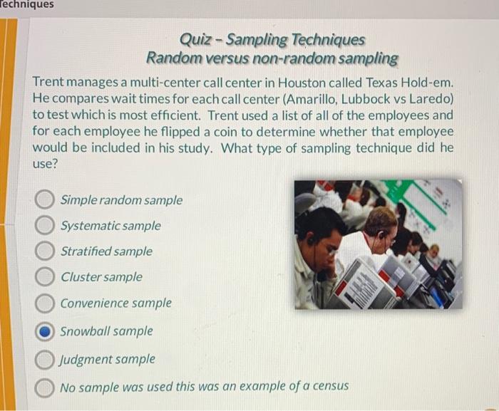 Techniques Quiz Sampling Techniques Random Versus Non Random Sampling Trent Manages A Multi Center Call Center In Hous 1