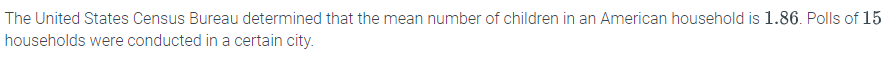 The United States Census Bureau Determined That The Mean Number Of Children In An American Household Is 1 86 Polls Of 1 1