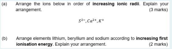 A Arrange The Ions Below In Order Of Increasing Ionic Radii Explain Your Arrangement 3 Marks 52 Ca2 K B Arr 1