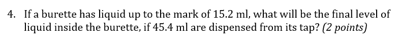 4 If A Burette Has Liquid Up To The Mark Of 15 2 Ml What Will Be The Final Level Of Liquid Inside The Burette If 45 4 1