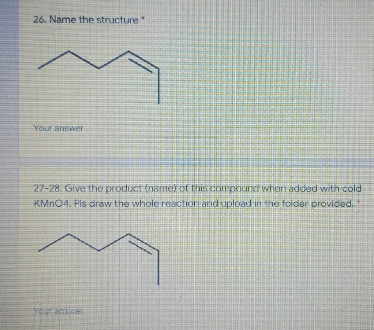 26 Name The Structure Your Answer 27 28 Give The Product Name Of This Compound When Added With Cold Kmno4 Pls Dra 1