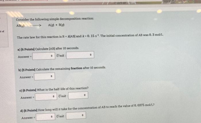 Consider The Following Simple Decomposition Reaction Abc A G B Tot The Rate Law For This Reaction Is R K Ab And 1