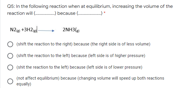 Q5 In The Following Reaction When At Equilibrium Increasing The Volume Of The Reaction Will Because 1