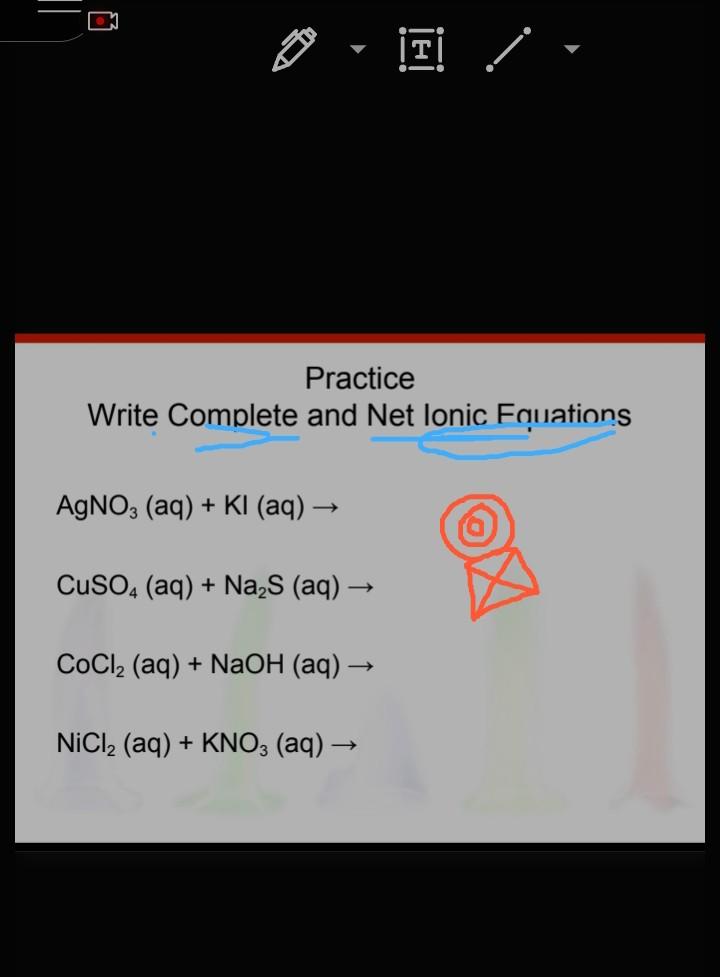 It Practice Write Complete And Net Lonic Equations Agno3 Aq Ki Aq Cuso4 Aq Na S Aq Cocl2 Aq Naoh 1