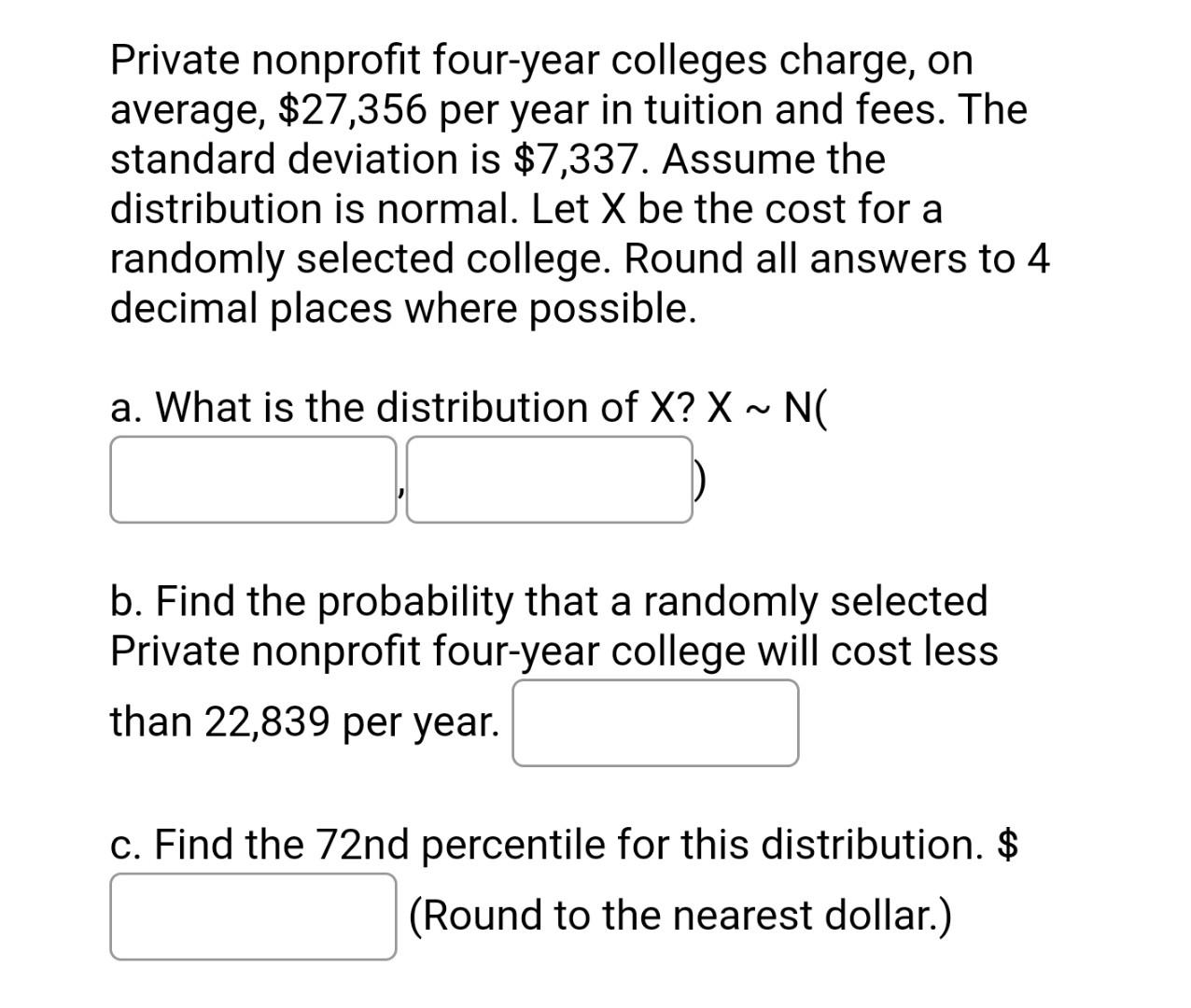 Private Nonprofit Four Year Colleges Charge On Average 27 356 Per Year In Tuition And Fees The Standard Deviation Is 1