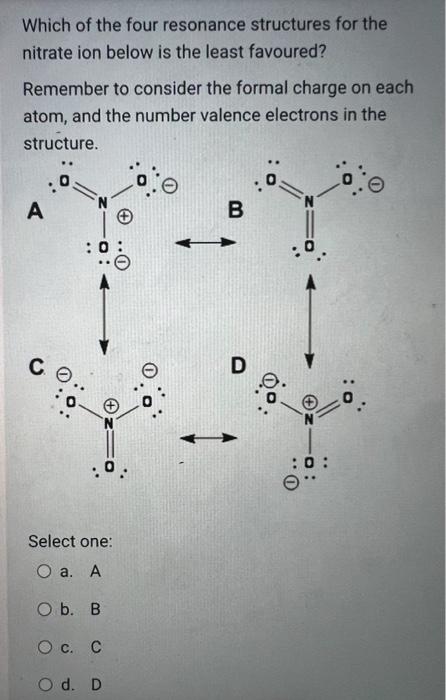 Which Of The Four Resonance Structures For The Nitrate Ion Below Is The Least Favoured Remember To Consider The Formal 1