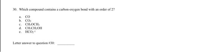 30 Which Compound Contains A Carbon Oxygen Bond With An Order Of 2 A Co B Co C Choch D Ch Ch Oh C Hco Letter Answ 1