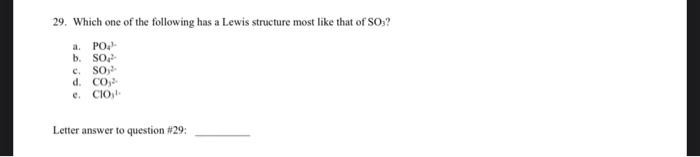 29 Which One Of The Following Has A Lewis Structure Most Like That Of So A Po B So Cso D Co E Cio Letter Answe 1