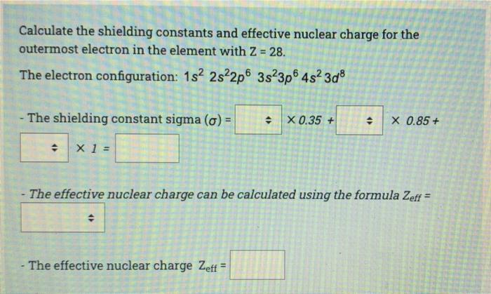 Calculate The Shielding Constants And Effective Nuclear Charge For The Outermost Electron In The Element With Z 28 Th 1