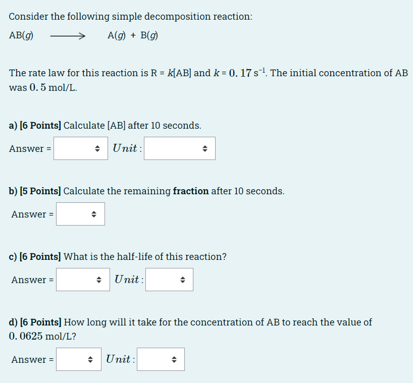 Consider The Following Simple Decomposition Reaction Ab 9 A G B 9 The Rate Law For This Reaction Is R K Ab And 1