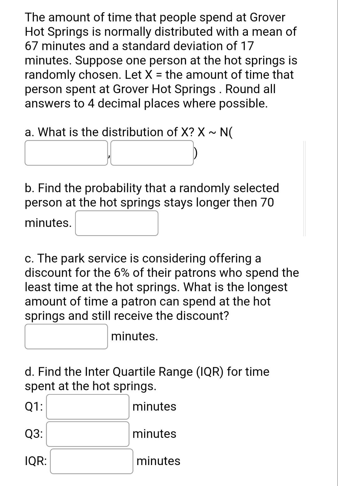 The Amount Of Time That People Spend At Grover Hot Springs Is Normally Distributed With A Mean Of 67 Minutes And A Stand 1