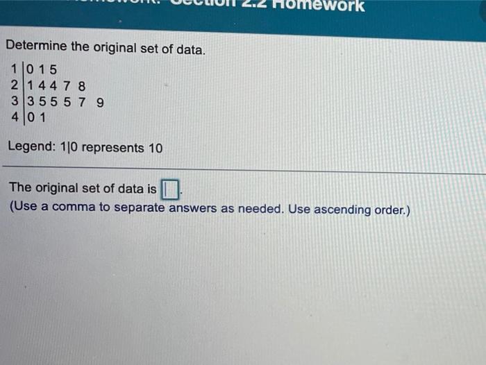 Ework Determine The Original Set Of Data 10 15 2 1 4 4 7 8 3 3 5 5 5 7 9 401 Legend 110 Represents 10 The Original Set 1