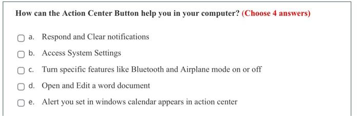 How Can The Action Center Button Help You In Your Computer Choose 4 Answers A Respond And Clear Notifications B Acc 1