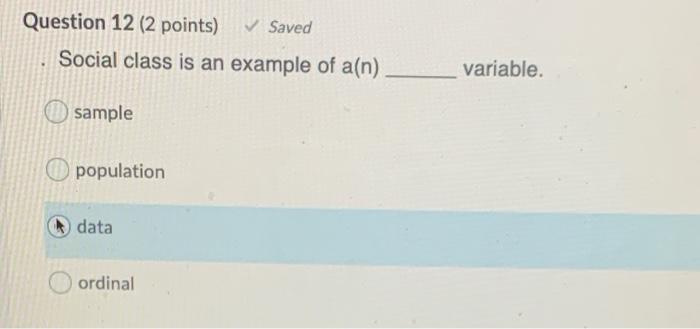 Question 12 2 Points Saved Social Class Is An Example Of A N Variable Sample Population Data Ordinal 1