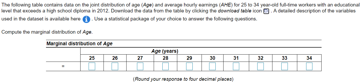 The Following Table Contains Data On The Joint Distribution Of Age Age And Average Hourly Earnings Ahe For 25 To 34 1