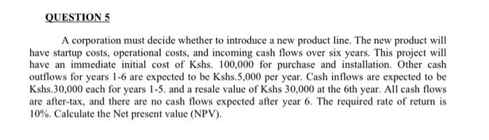 Question 5 A Corporation Must Decide Whether To Introduce A New Product Line The New Product Will Have Startup Costs O 1