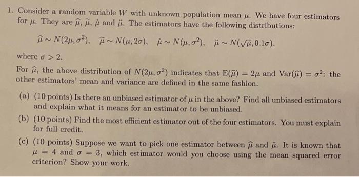 1 Consider A Random Variable W With Unknown Population Mean Y We Have Four Estimators For Y They Are 1 7 Ji And T 1
