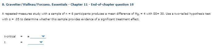 8 Gravetter Wallnau Forzano Essentials Chapter 11 End Of Chapter Question 16 A Repeated Measures Study With A Samp 1