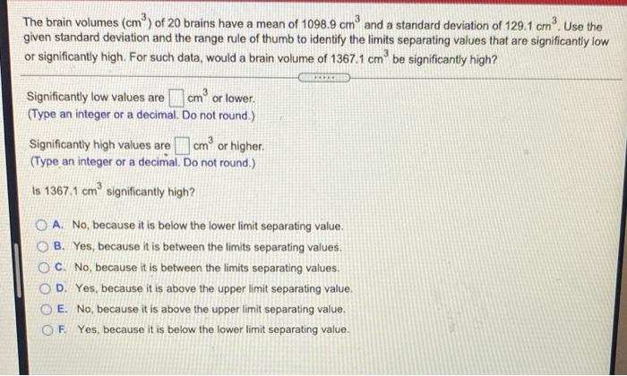 The Brain Volumes Cm Of 20 Brains Have A Mean Of 1098 9 Cm And A Standard Deviation Of 129 1 Cm Use The Given Standar 1