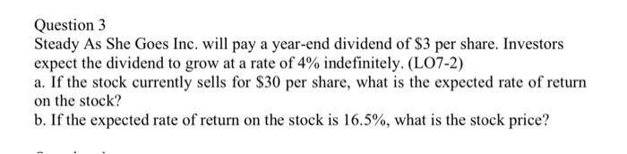 Question 3 Steady As She Goes Inc Will Pay A Year End Dividend Of 3 Per Share Investors Expect The Dividend To Grow A 1