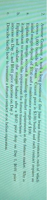2 A Assume Company A Took A Long Position Of Five June Beans Futures Contracts Each Of Which Covers 5 000 Bushels Of 1
