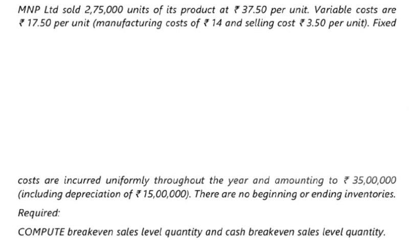 Mnp Ltd Sold 2 75 000 Units Of Its Product At 737 50 Per Unit Variable Costs Are 317 50 Per Unit Manufacturing Costs O 1