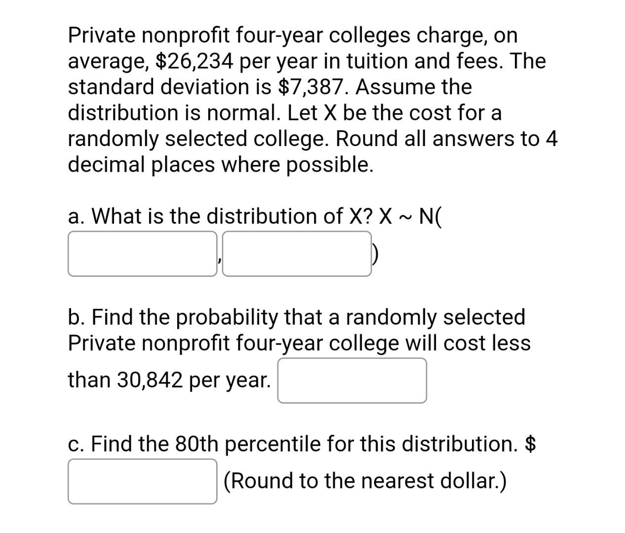 Private Nonprofit Four Year Colleges Charge On Average 26 234 Per Year In Tuition And Fees The Standard Deviation Is 1