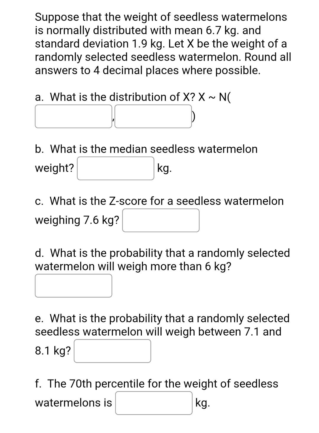 Suppose That The Weight Of Seedless Watermelons Is Normally Distributed With Mean 6 7 Kg And Standard Deviation 1 9 Kg 1