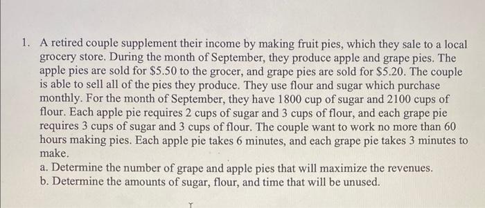 1 A Retired Couple Supplement Their Income By Making Fruit Pies Which They Sale To A Local Grocery Store During The M 1